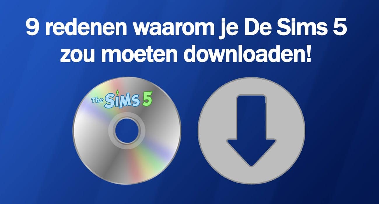 9 redenen waarom je De Sims 5 zou moeten downloaden